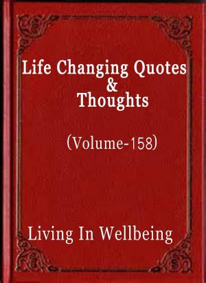 bigCover of the book Life Changing Quotes & Thoughts (Volume 158) by 