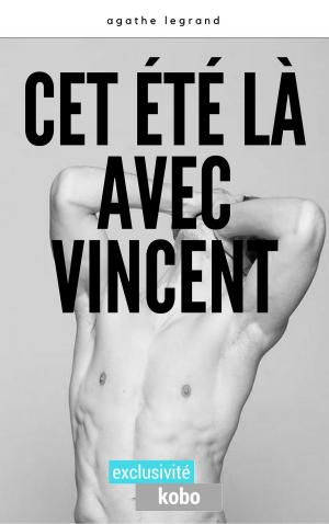Cover of the book Cet été là avec Vincent by Agathe Legrand