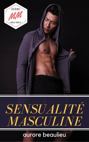 Cover of the book Sensualité masculine by Aurore Beaulieu