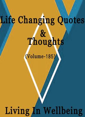 bigCover of the book Life Changing Quotes & Thoughts (Volume 185) by 