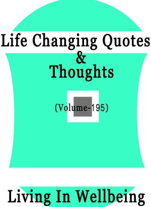Cover of the book Life Changing Quotes & Thoughts (Volume 195) by Dr.Purushothaman Kollam
