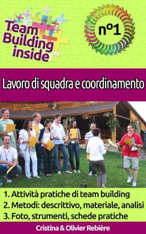 Cover of the book Team Building inside n°1 - Lavoro di squadra e coordinamento by Jaellayna Palmer