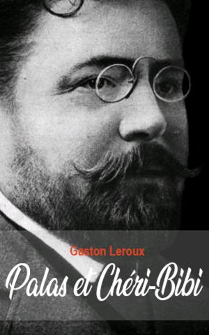 Cover of the book Palas et Chéri-Bibi by Gaston Leroux