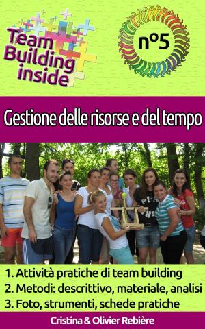Cover of the book Team Building inside n°5 - Gestione delle risorse e del tempo by Cristina Rebiere, Cristina Botezatu