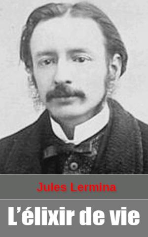 Cover of the book L’élixir de vie by Jules Lermina