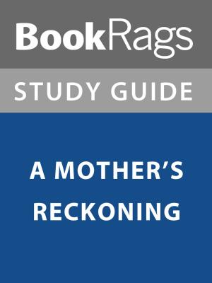 Cover of the book Summary & Study Guide: A Mother's Reckoning by Behind the Story