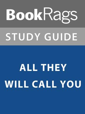 Cover of the book Summary & Study Guide: All They Will Call You by BookRags