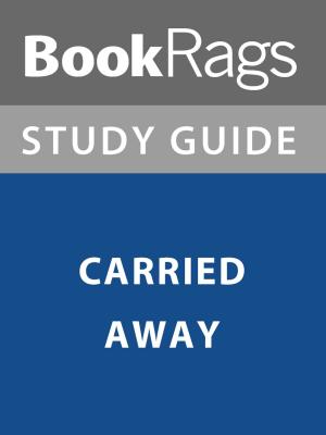 Cover of Summary & Study Guide: Carried Away