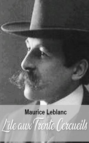 Cover of the book L’île aux Trente Cercueils by Maurice Leblanc