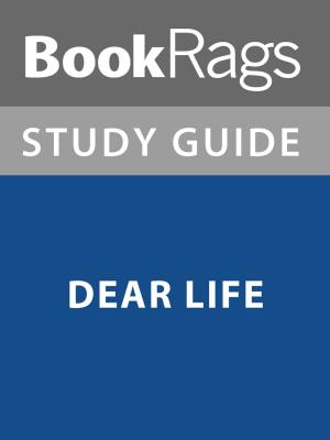 Cover of the book Summary & Study Guide: Dear Life by BookRags