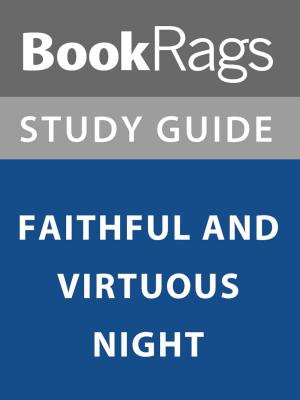 Cover of the book Summary & Study Guide: Faithful and Virtuous Night by BookRags