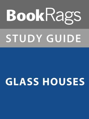 Cover of the book Summary & Study Guide: Glass Houses by BookRags