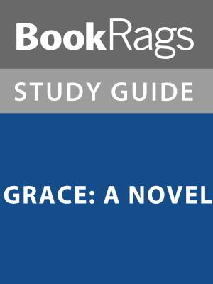 Cover of the book Summary & Study Guide: Grace: A Novel by BookRags