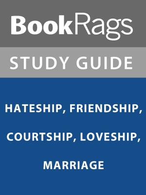 Cover of the book Summary & Study Guide: Hateship, Friendship, Courtship, Loveship, Marriage by BookRags