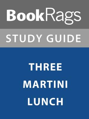 bigCover of the book Summary & Study Guide: Three Martini Lunch by 