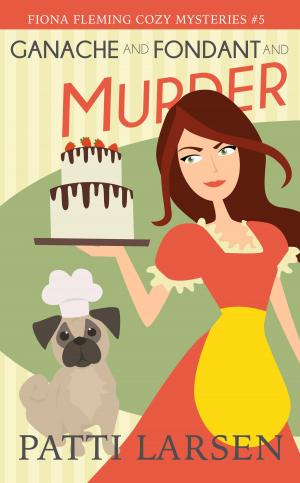 Cover of the book Ganache and Fondant and Murder by Steve McGregor