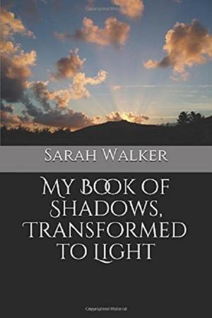Cover of the book My Book of Shadows, Transformed to Light by Miah Oren