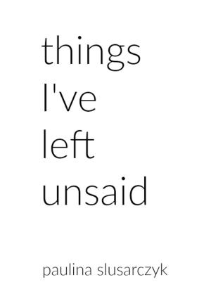 Cover of the book Things I've Left Unsaid by Jean Gillibert
