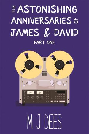 Cover of the book The Astonishing Anniversaries of James and David, Part One by Ian Dunn