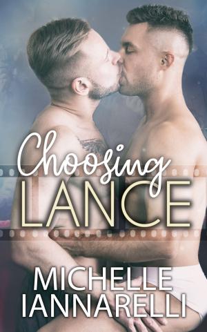 Cover of the book Choosing Lance by Michelle Iannarelli