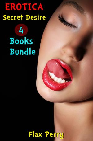 Cover of the book Erotica Secret Desire 4 Books Bundle by Flax Perry