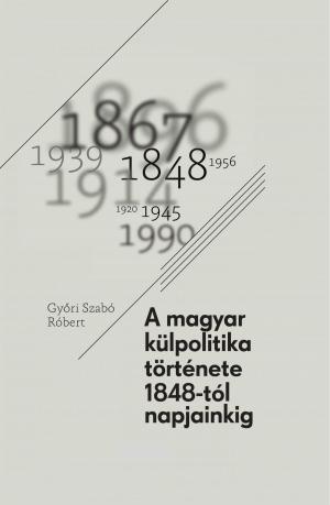 Cover of the book A magyar külpolitika története by Szabó Magda