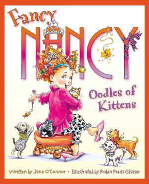 Cover of the book Fancy Nancy: Oodles of Kittens by Patrick Skene Catling