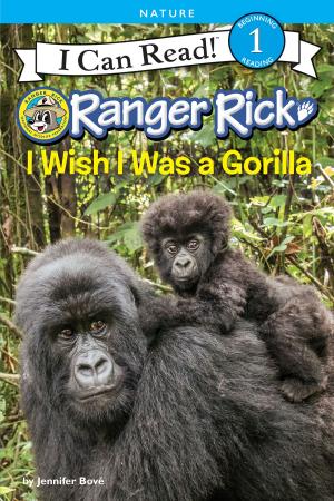 Cover of Ranger Rick: I Wish I Was a Gorilla