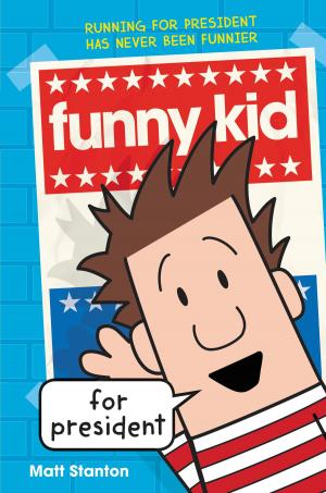 Cover of the book Funny Kid for President by Laura Bickle