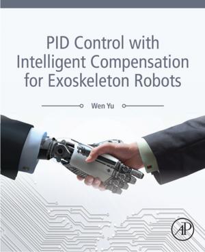 Cover of the book PID Control with Intelligent Compensation for Exoskeleton Robots by Majid Montazer, Tina Harifi