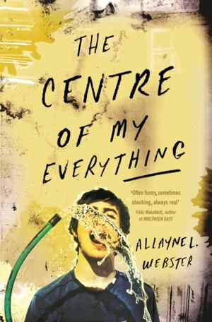 Cover of the book The Centre of My Everything by Michael Keenan