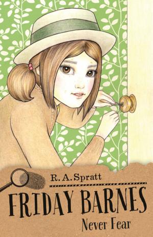 Cover of the book Friday Barnes 8: Never Fear by R.A. Spratt