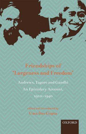 Cover of the book Friendships of ‘Largeness and Freedom’ by Kaushik Roy