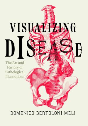 Cover of the book Visualizing Disease by Matt Houlbrook