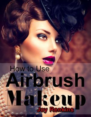 Cover of the book How to Use Airbrush Makeup by Girona Writers