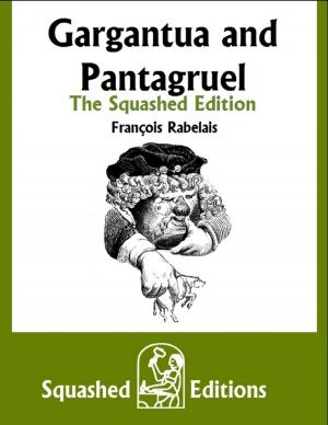 Cover of the book Gargantua and Pantagruel - The Squashed Edition by Daniel Blue