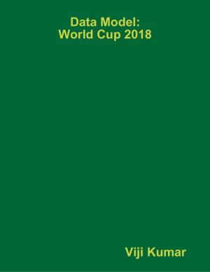 Cover of the book Data Model: World Cup 2018 by Christiana Monroe