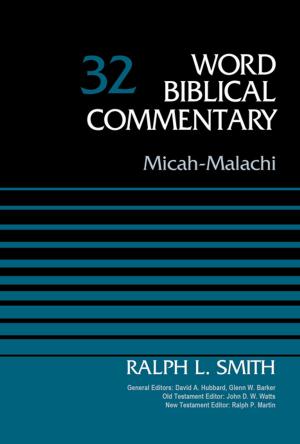 Cover of the book Micah-Malachi, Volume 32 by Jonathan Leeman, Christopher J. H. Wright, John R. Franke, Peter J. Leithart, Jason S. Sexton, Stanley N. Gundry, Zondervan