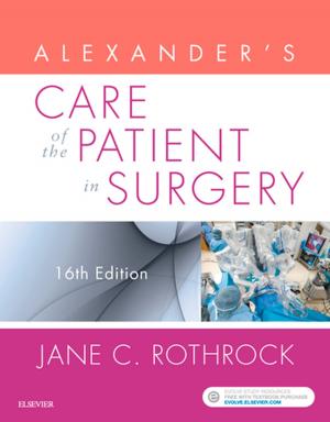 Cover of the book Alexander's Care of the Patient in Surgery - E-Book by Mark Zuckerman, BSc (Hons) MB BS MRCP MSc FRCPath, Peter L. Chiodini, BSc, MBBS, PhD, MRCS, FRCP, FRCPath, FFTMRCPS(Glas), Hazel Dockrell, BA (Mod) PhD, Richard Goering, BA MSc PhD, Ivan Roitt, DSc HonFRCP FRCPath FRS