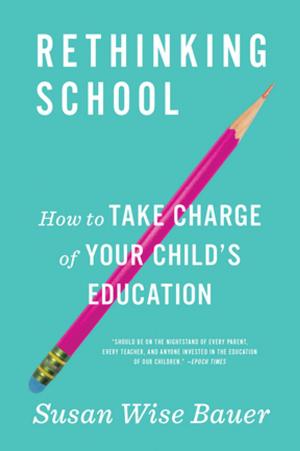Cover of the book Rethinking School: How to Take Charge of Your Child's Education by Carol F. Karlsen