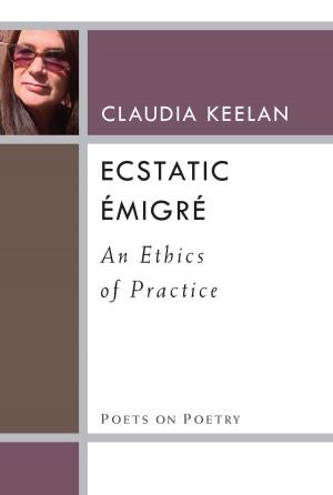 Cover of the book Ecstatic Émigré by John D Ciorciari, Anne Heindel