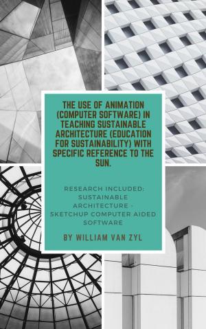 Cover of The Implementation of Animation (Computer Software) in Teaching Sustainable Architecture (Education for Sustainability) with Specific Reference to the Sun.