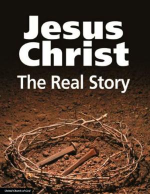 Cover of the book Jesus Christ: The Real Story by Emeka Anwuna(Nwaeze)