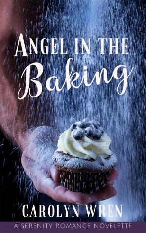 Cover of the book Angel in the Baking by Carolyn Wren