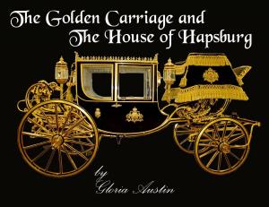 Book cover of The Golden Carriage and the House of Hapsburg