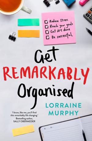 Cover of the book Get Remarkably Organised by Margie Braunstein