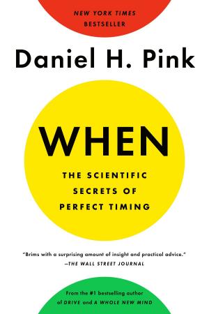 Cover of the book When: The Scientific Secrets of Perfect Timing by Janice Y. K. Lee