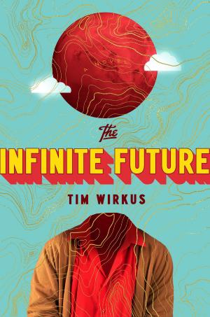 Cover of the book The Infinite Future by Kate Gavino