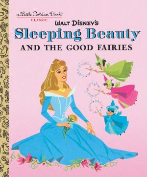 Cover of the book Sleeping Beauty and the Good Fairies (Disney Classic) by Roxanne St. Claire