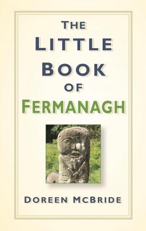 Cover of the book The Little Book of Fermanagh by Peter White, Sir John Keegan